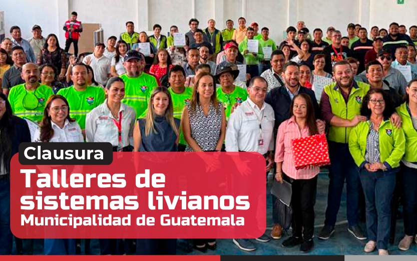 Clausura de talleres de sistemas livianos Sistegua-Municipalidad de Guatemala